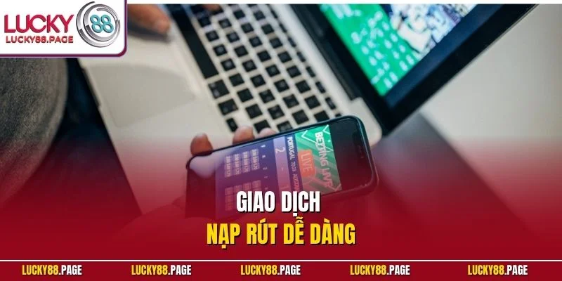 Giao dịch nạp rút dễ dàng