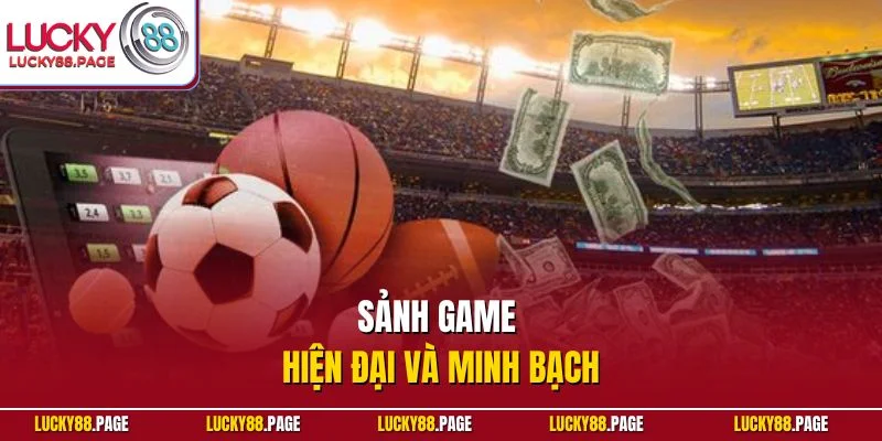 Sảnh game hiện đại và minh bạch